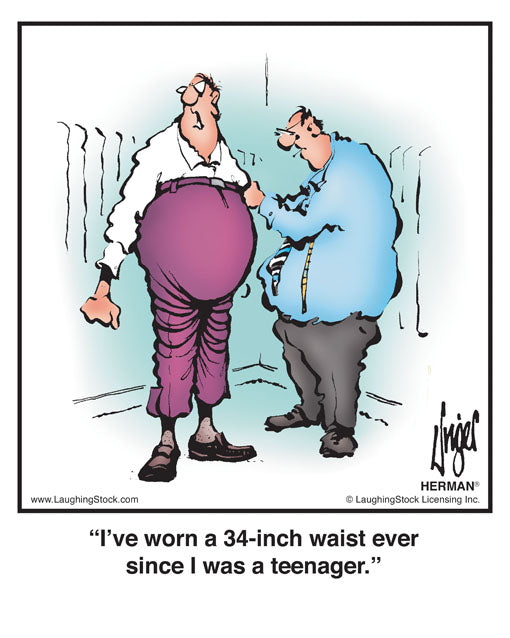 I’ve worn a 34-inch waist ever since I was a teenager.