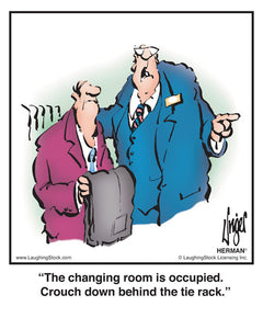 The changing room is occupied. Crouch down behind the tie rack.