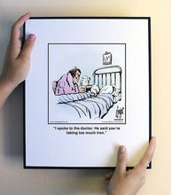 Load image into Gallery viewer, I spoke to the doctor. He said you’re taking too much iron.