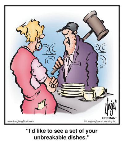 I’d like to see a set of your unbreakable dishes.