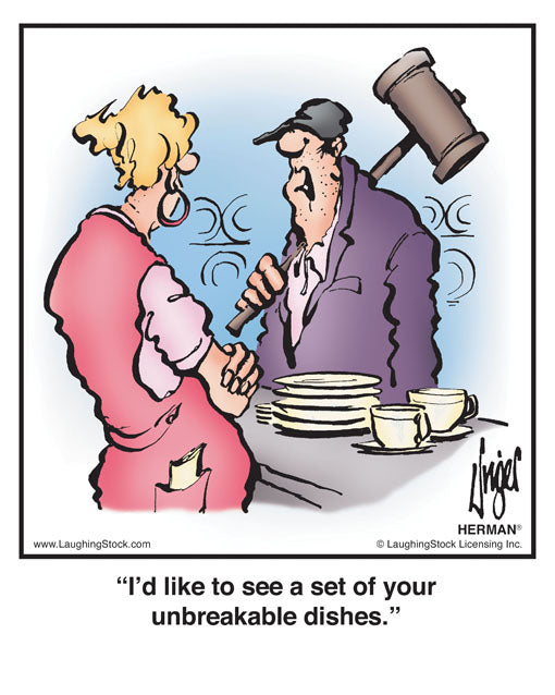 I’d like to see a set of your unbreakable dishes.