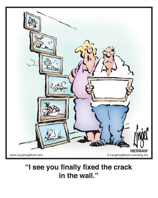 I see you finally fixed the crack in the wall.