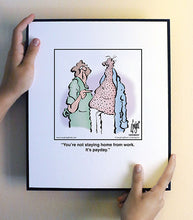 Load image into Gallery viewer, You’re not staying home from work. It’s payday.