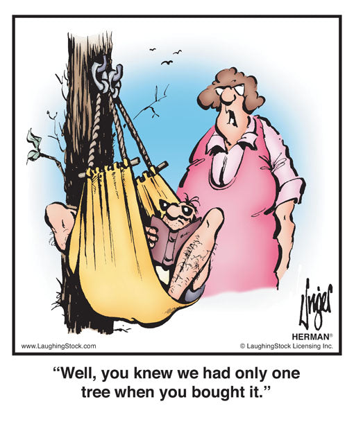 Well, you knew we had only one tree when you bought it.