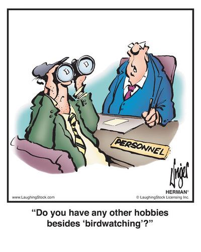 Do you have any other hobbies besides ‘birdwatching’?