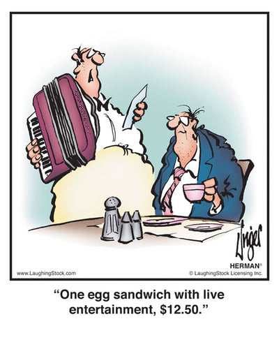 One egg sandwich with live entertainment, $12.50.
