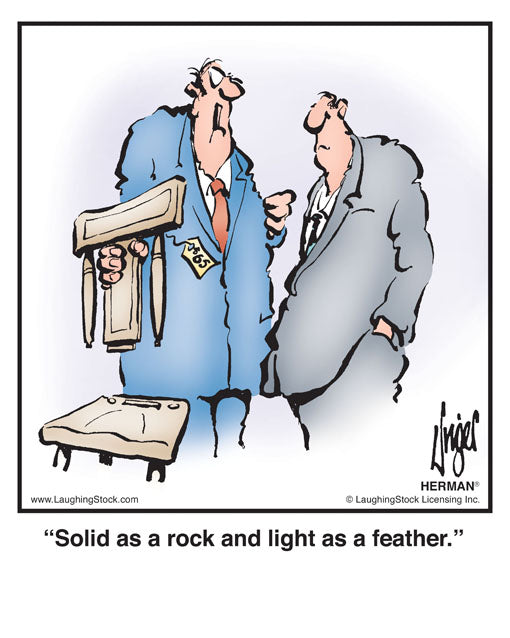 Solid as a rock and light as a feather.