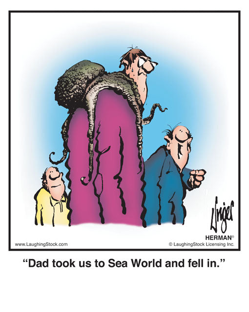 Dad took us to Sea World and fell in.