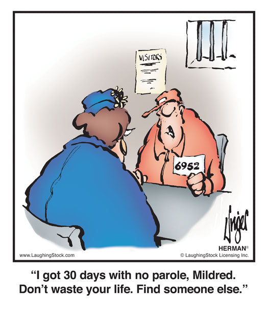 I got 30 days with no parole, Mildred. Don’t waste your life. Find someone else.