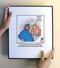 Load image into Gallery viewer, I got 30 days with no parole, Mildred. Don’t waste your life. Find someone else.