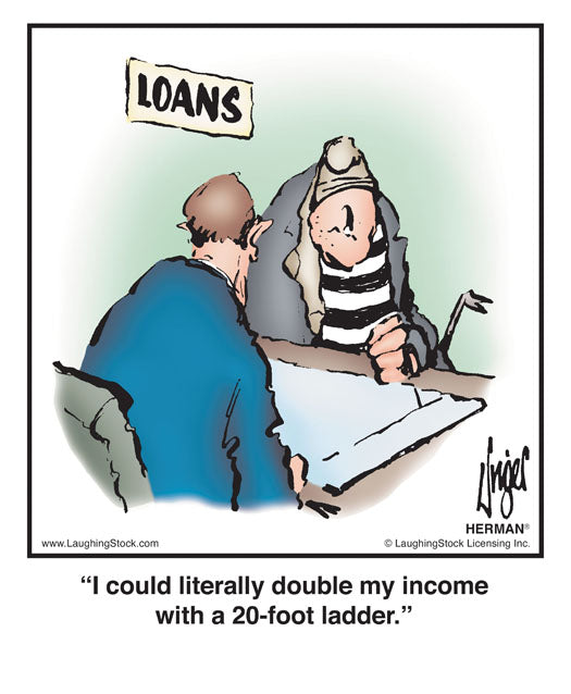 I could literally double my income with a 20-foot ladder.