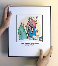 Load image into Gallery viewer, I need one more gallon of that ceiling white.