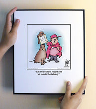 Load image into Gallery viewer, Eat this school report and let me do the talking.