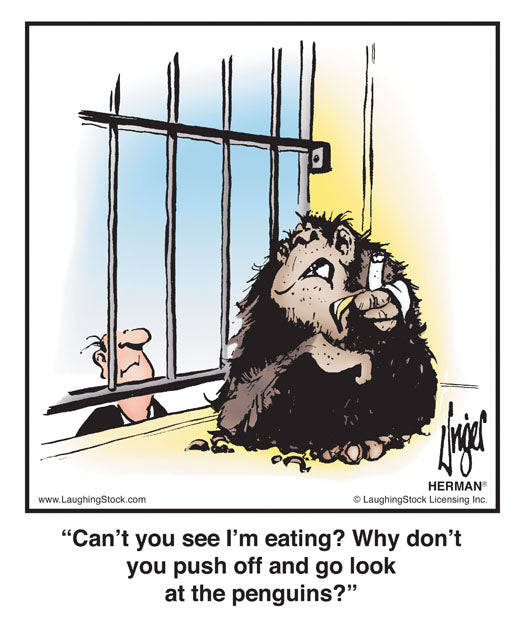 Can’t you see I’m eating? Why don’t you push off and go look at the penguins?