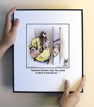 Load image into Gallery viewer, Detective Shenko, lady. You called in about a missing cat…