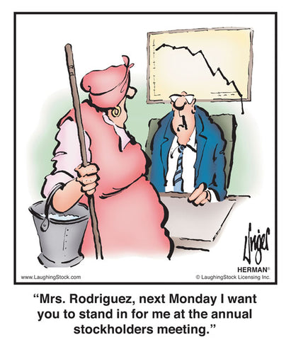 Mrs. Rodriguez, next Monday I want you to stand in for me at the annual stockholders meeting.