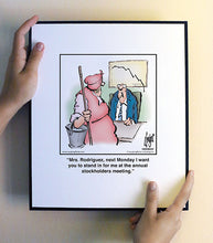 Load image into Gallery viewer, Mrs. Rodriguez, next Monday I want you to stand in for me at the annual stockholders meeting.