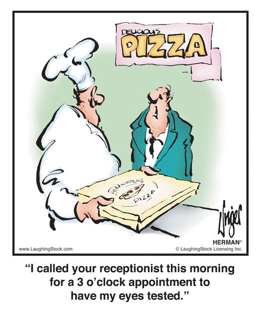 I called your receptionist this morning for a 3 o’clock appointment to have my eyes tested.