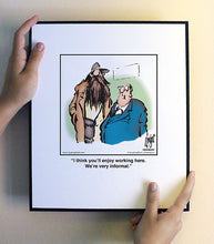 Load image into Gallery viewer, I think you’ll enjoy working here. We’re very informal.