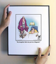 Load image into Gallery viewer, My daughter tells me you’re a lifeguard.