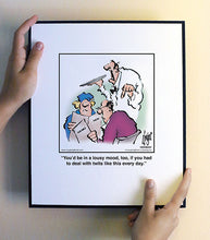 Load image into Gallery viewer, You’d be in a lousy mood, too, if you had to deal with twits like this every day.