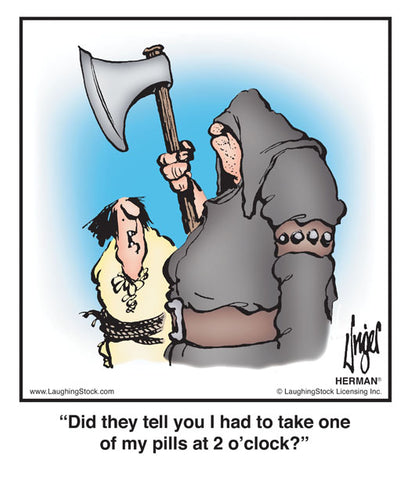 Did they tell you I had to take one of my pills at 2 o’clock?