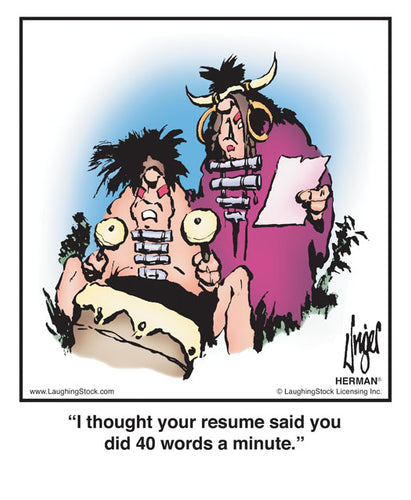 I thought your resume said you did 40 words a minute.