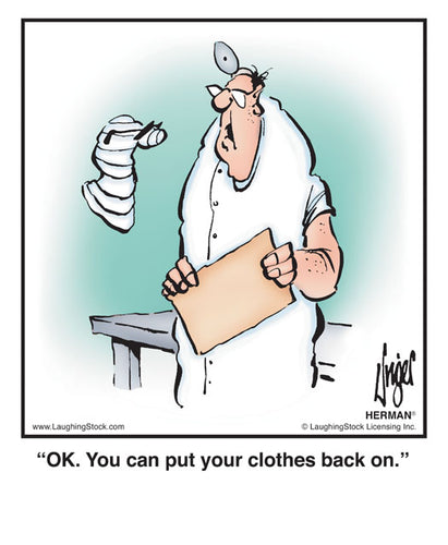 OK. You can put your clothes back on.