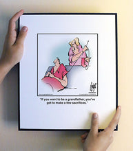 Load image into Gallery viewer, If you want to be a grandfather, you’ve got to make a few sacrifices.