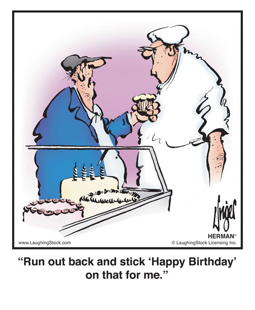 Run out back and stick ‘Happy Birthday’ on that for me.