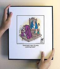 Load image into Gallery viewer, Good grief, man. It’s only a parking ticket!