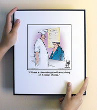 Load image into Gallery viewer, I’ll have a cheeseburger with everything on it except cheese.