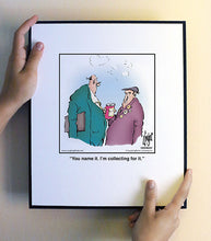 Load image into Gallery viewer, You name it. I’m collecting for it.