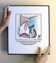 Load image into Gallery viewer, The guy next door has gone away for the weekend. D’you wanna hear a singing telegram?