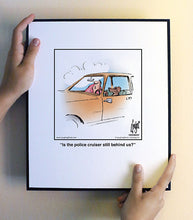 Load image into Gallery viewer, Is the police cruiser still behind us?