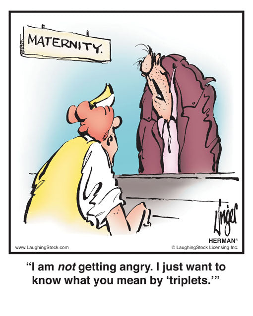 I am not getting angry. I just want to know what you mean by ‘triplets.’