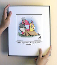 Load image into Gallery viewer, What do you mean, ‘Put up the tent’? That’s it!