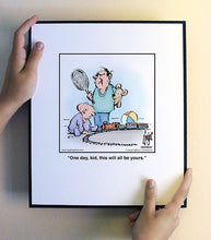 Load image into Gallery viewer, One day, kid, this will all be yours.