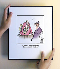 Load image into Gallery viewer, It doesn’t pay to advertise. Someone stole the dog.