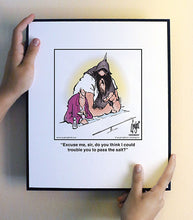 Load image into Gallery viewer, Excuse me, sir, do you think I could trouble you to pass the salt?