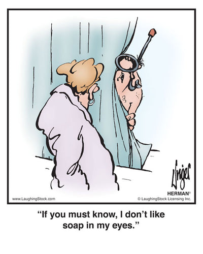 If you must know, I don’t like soap in my eyes.