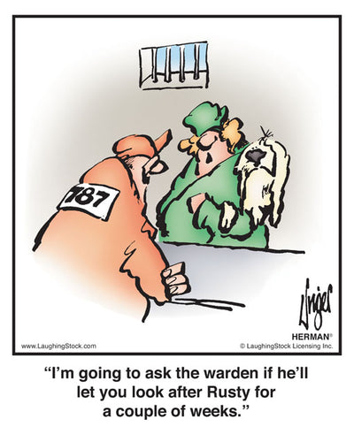 I’m going to ask the warden if he’ll let you look after Rusty for a couple of weeks.