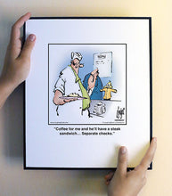 Load image into Gallery viewer, Coffee for me and he’ll have a steak sandwich… Separate checks.