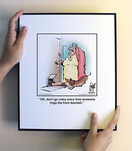 Load image into Gallery viewer, OK, don’t go crazy every time someone rings the front doorbell.