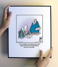 Load image into Gallery viewer, You’re better off working here than lying around the house feeling sorry for yourself.