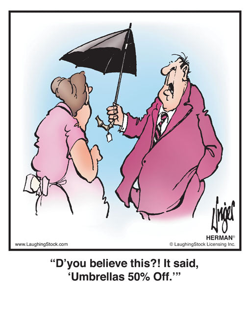 D’you believe this?! It said, ‘Umbrellas 50% Off.’