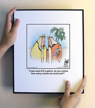 Load image into Gallery viewer, If gas were $10 a gallon, do you realize how many camels we could sell?
