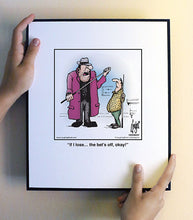 Load image into Gallery viewer, If I lose… the bet’s off, okay!