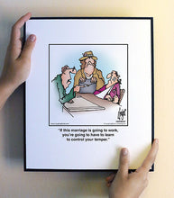 Load image into Gallery viewer, If this marriage is going to work, you’re going to have to learn to control your temper.