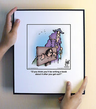 Load image into Gallery viewer, D’you think you’ll be writing a book about it after you get out?